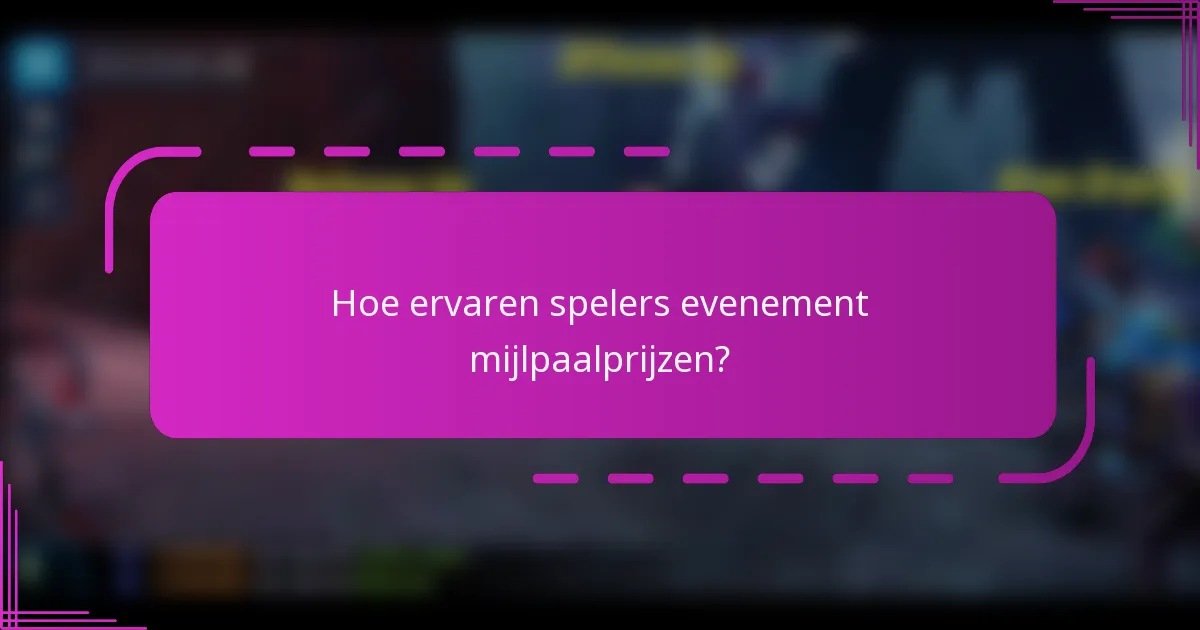 Hoe ervaren spelers evenement mijlpaalprijzen?