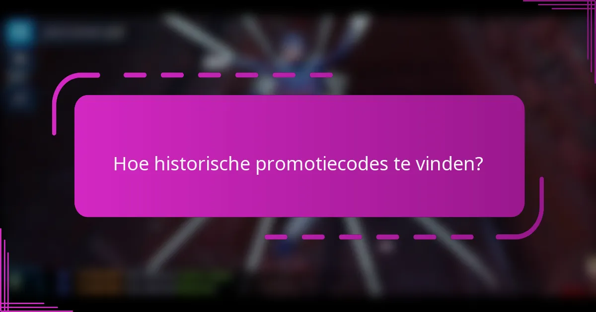 Hoe historische promotiecodes te vinden?