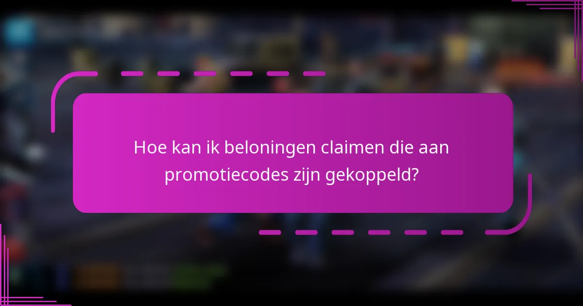 Hoe kan ik beloningen claimen die aan promotiecodes zijn gekoppeld?