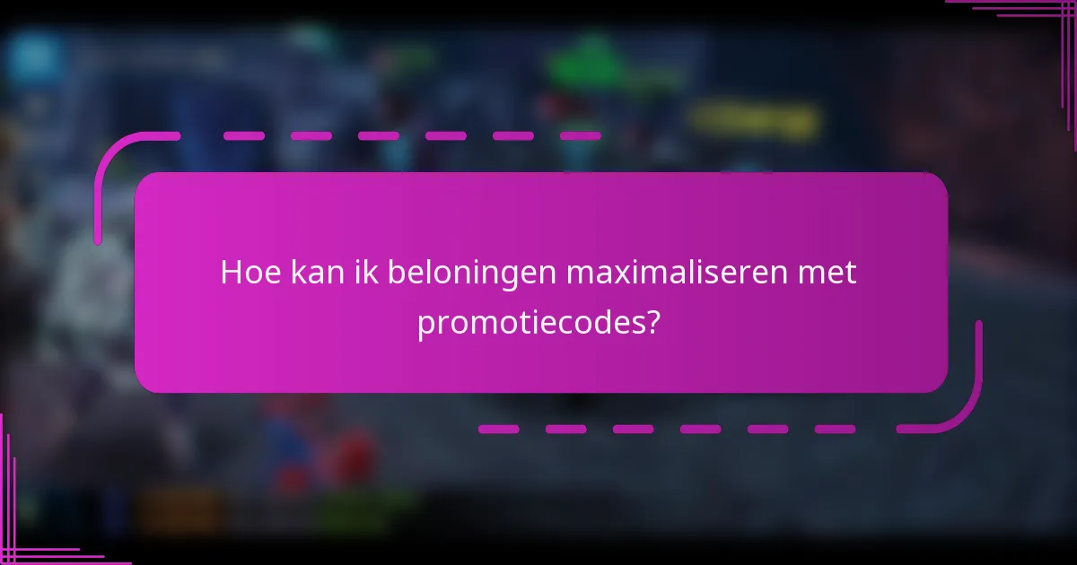 Hoe kan ik beloningen maximaliseren met promotiecodes?