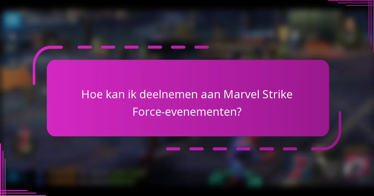 Hoe kan ik deelnemen aan Marvel Strike Force-evenementen?