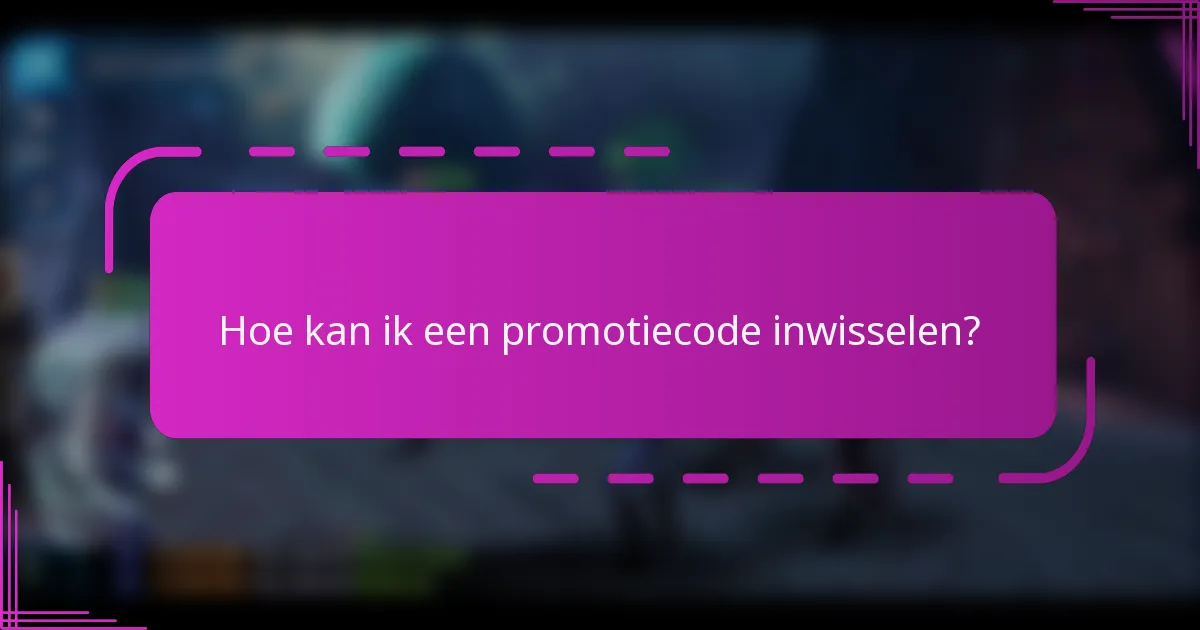 Hoe kan ik een promotiecode inwisselen?