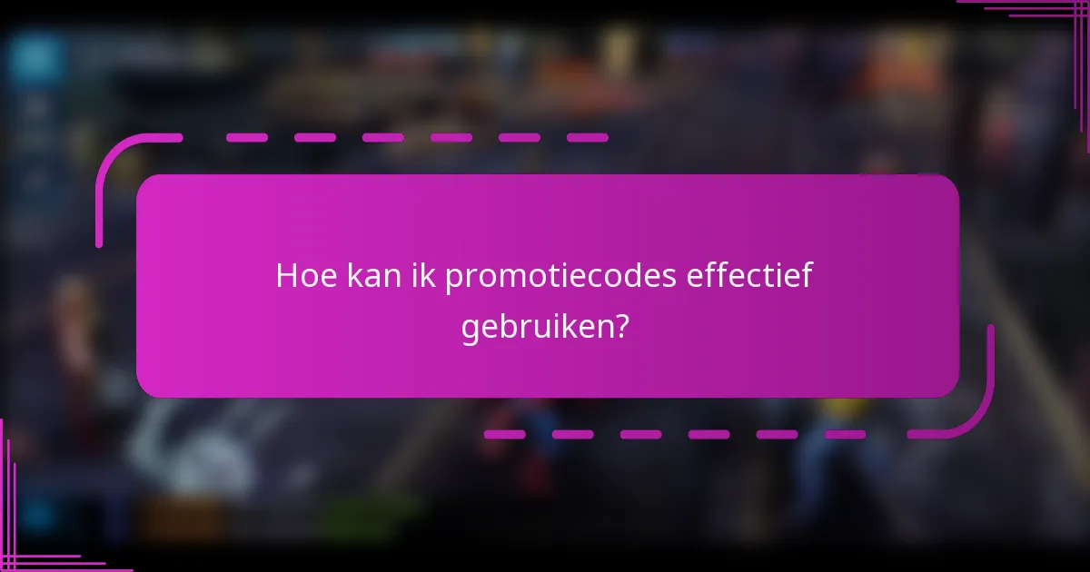 Hoe kan ik promotiecodes effectief gebruiken?