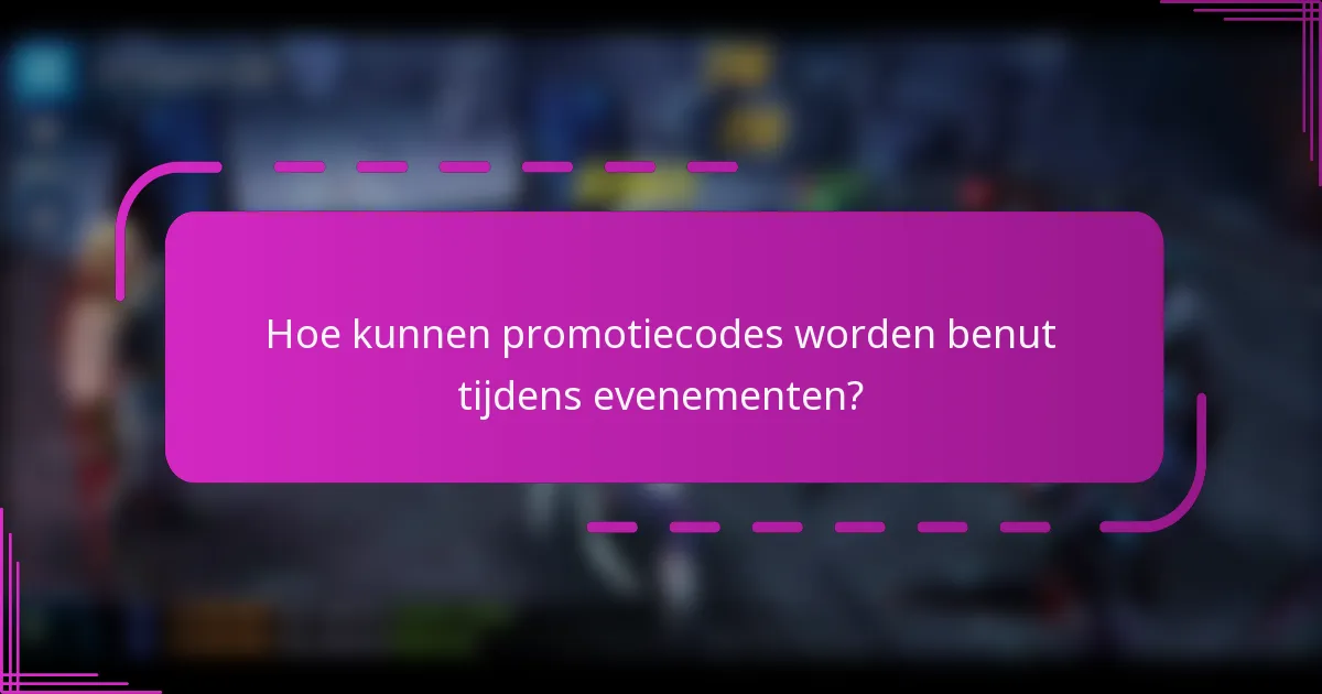 Hoe kunnen promotiecodes worden benut tijdens evenementen?