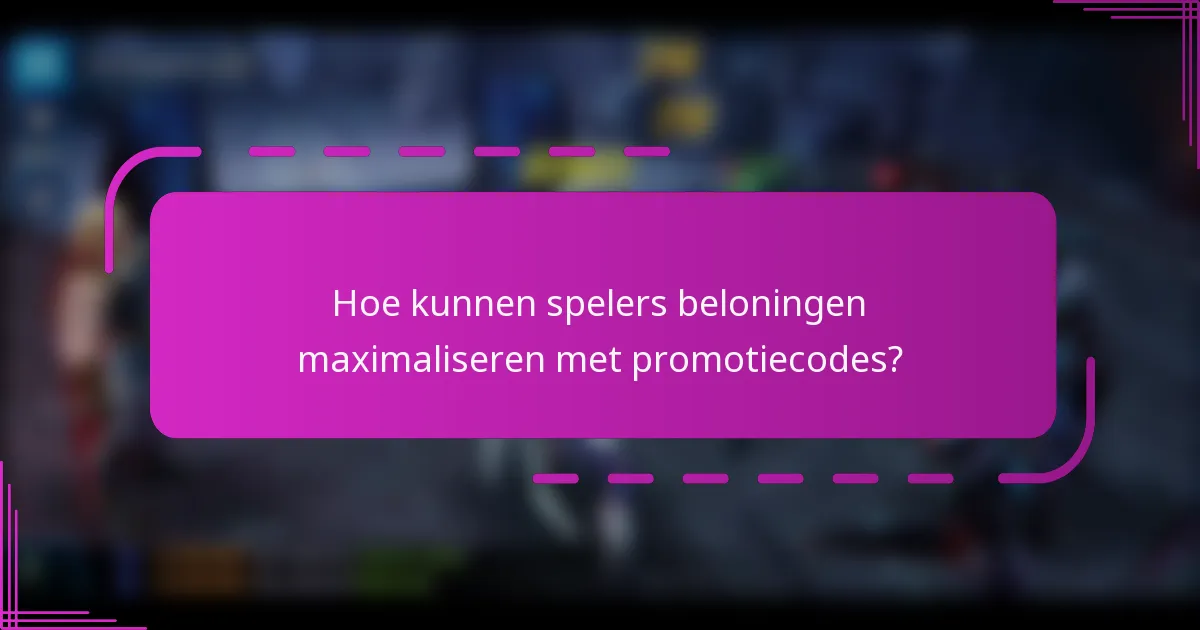 Hoe kunnen spelers beloningen maximaliseren met promotiecodes?