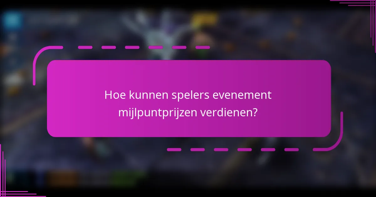 Hoe kunnen spelers evenement mijlpuntprijzen verdienen?