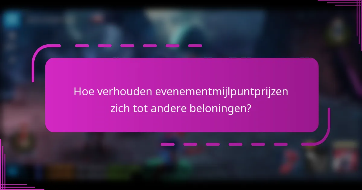 Hoe verhouden evenementmijlpuntprijzen zich tot andere beloningen?