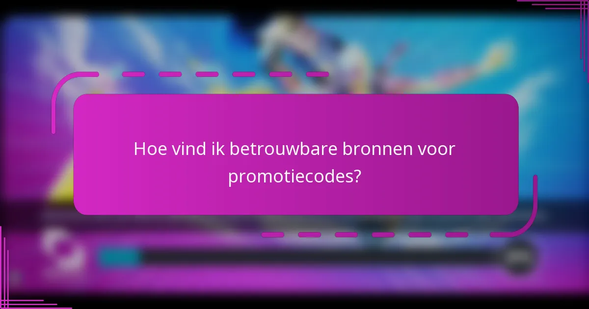 Hoe vind ik betrouwbare bronnen voor promotiecodes?