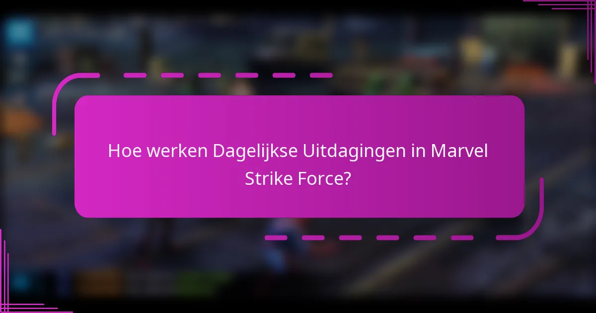 Hoe werken Dagelijkse Uitdagingen in Marvel Strike Force?