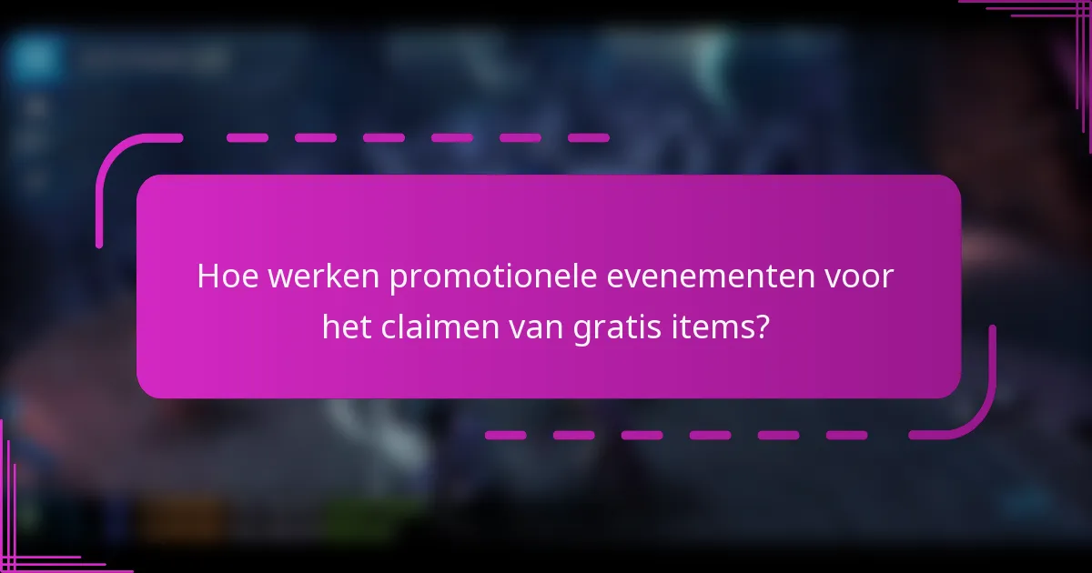 Hoe werken promotionele evenementen voor het claimen van gratis items?