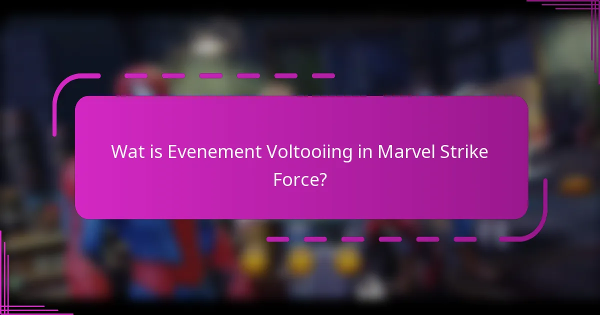 Wat is Evenement Voltooiing in Marvel Strike Force?