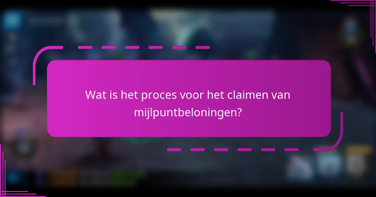 Wat is het proces voor het claimen van mijlpuntbeloningen?