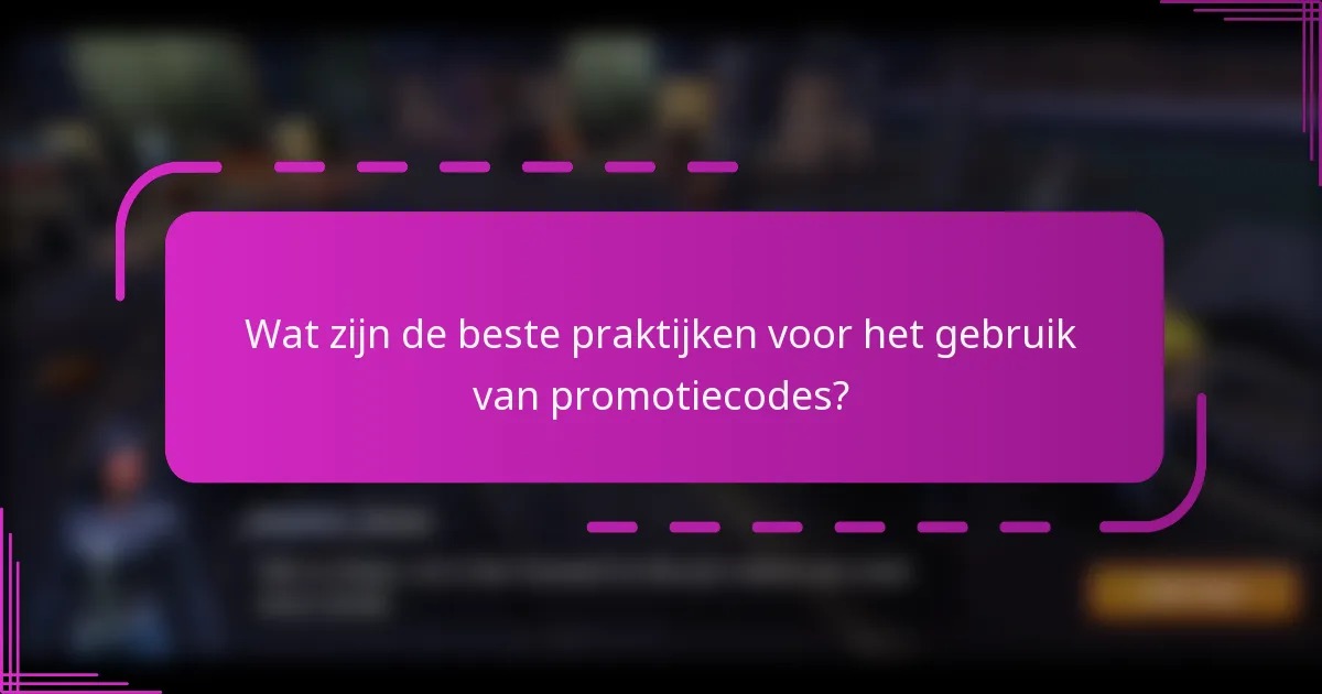 Wat zijn de beste praktijken voor het gebruik van promotiecodes?