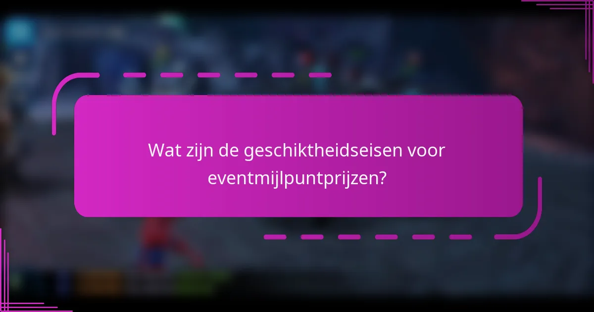 Wat zijn de geschiktheidseisen voor eventmijlpuntprijzen?
