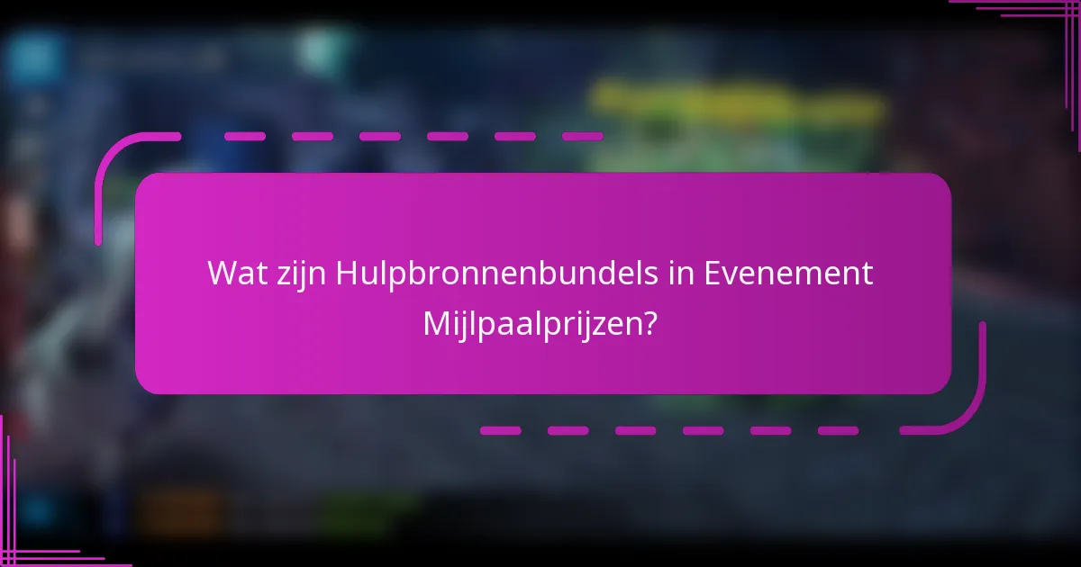 Wat zijn Hulpbronnenbundels in Evenement Mijlpaalprijzen?