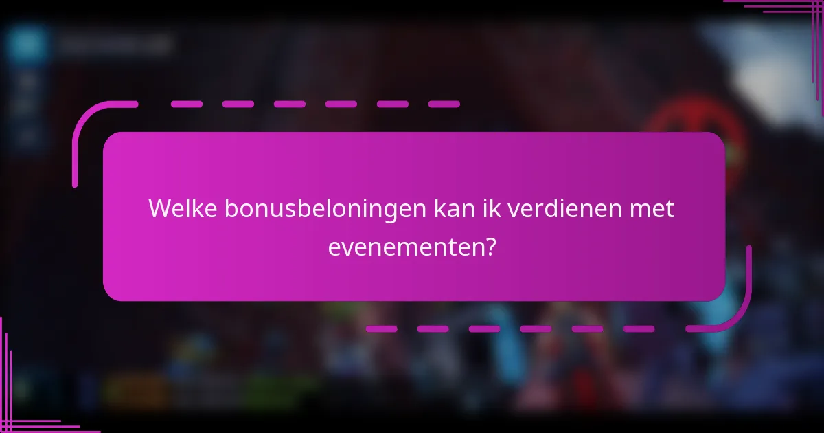 Welke bonusbeloningen kan ik verdienen met evenementen?
