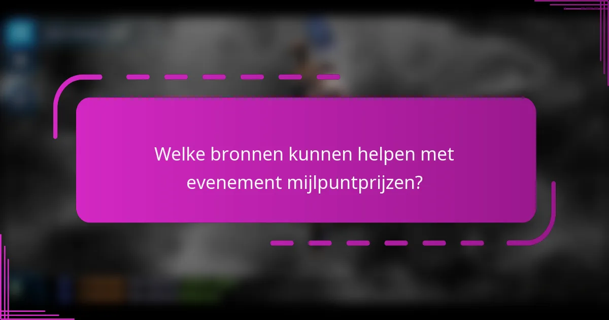 Welke bronnen kunnen helpen met evenement mijlpuntprijzen?