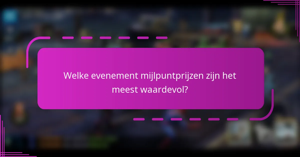 Welke evenement mijlpuntprijzen zijn het meest waardevol?