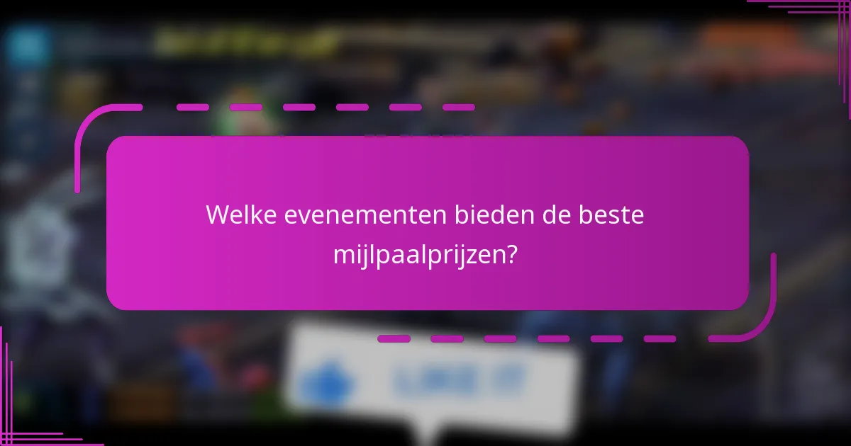 Welke evenementen bieden de beste mijlpaalprijzen?