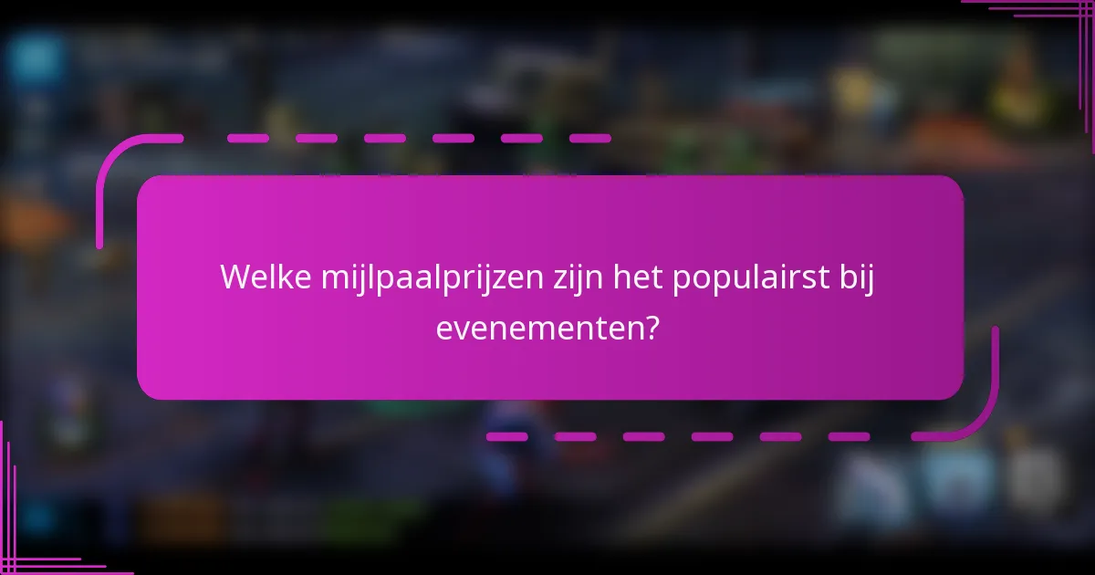 Welke mijlpaalprijzen zijn het populairst bij evenementen?