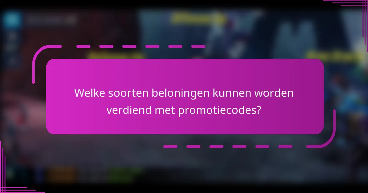 Welke soorten beloningen kunnen worden verdiend met promotiecodes?